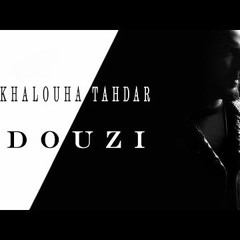 Khalouha Tahdar - دوزي - خلوها تهدر
