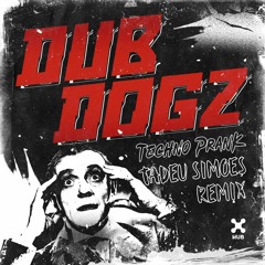 Dubdogz - Techno Prank (Tadeu Viegas Remix)