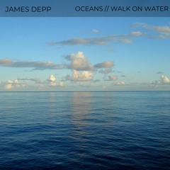 Oceans // Walk On Water