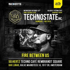 Fire between us @ ADE 2019 Technostate Inc. Showcase - 2019-10-16