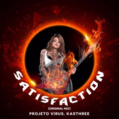 SATISFACTION - Projeto Virus & Kasthree (ORIGINAL MIX) [Free Download]