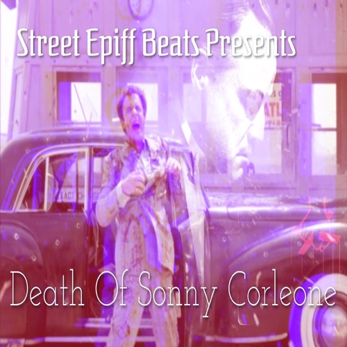 Stream Death Of Sonny Corleone By Street Epiphany Beats Listen Online For Free On Soundcloud