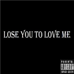 Lose You To Love Me (RapMix)