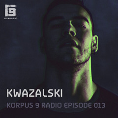 Korpus 9 Radio Episode 013 - Kwazalski