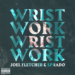 Joel Fletcher & Sprado - Wrist Work