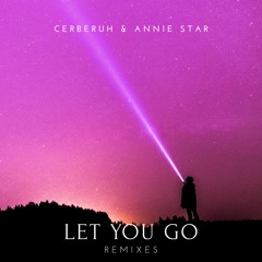 Cerberuh & Annie Star - Let You Go (robuffel Remix)