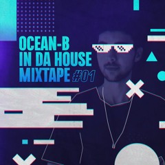 Ocean-B In Da House Mixtape #01