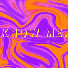 Know Me.