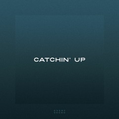 Catchin' Up