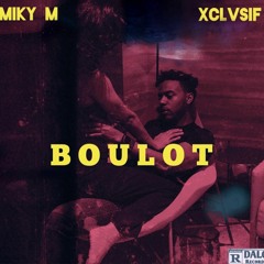 Miky M - Boulot (Ft Xclvsif )