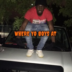 Where Yo Boyz At