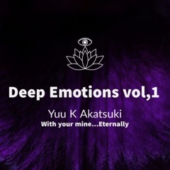 Deep Emotions Vol.1 _ With your mind...Eternally _ Yuu K Akatsuki