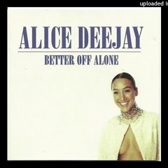 Alice Deejay - Better Off Alone (ReOrder Remix?)