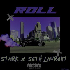 Roll - Stark x Seth Laurent (Prod. Blunted Beatz)