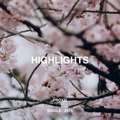 proxzi - Highlights