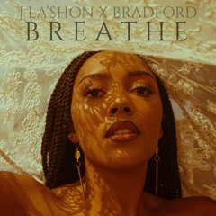 breathe (J. La'Shon x Bradford)