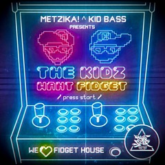 Metzika! & Kid Bass - The Kids Want Fidget [↙ Direct Download ↙]