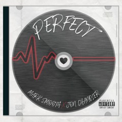 Perfect- Mark Smooth X Jon Chandler