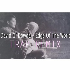 David O'Dowda - Edge Of The World (Remix)