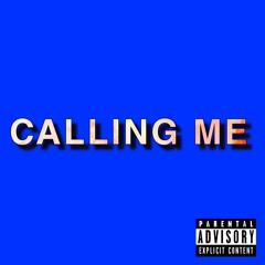 Calling Me (Ft. PrettyBoyBlu)