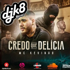 Mc Kevinho Feat. Dj K8 - Credo Que Delicia (tundum 2019)