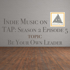 Be Your Own Leader. - Indie Music on Tap: S2E5