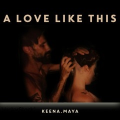 Keena Maya:  A LOVE LIKE THIS