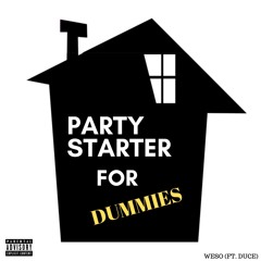 Party Starter For Dummies (ft. Duce)