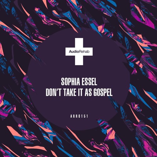 Sophia Essel - Don't Take It As Gospel [Audio Rehab]