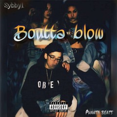 "Bouta Blow" - Sybbyl (Prod. Phanta)