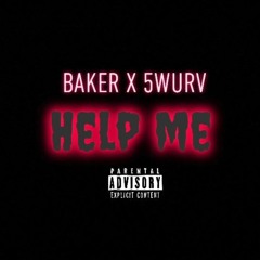 Help Me | Baker x 5wurv (prod. LOWKIK BEATZ)
