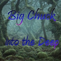 Big Chuck - Into The Deep