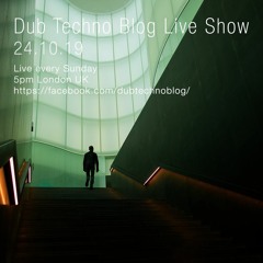 Dub Techno Blog Show 147 - 24.10.19