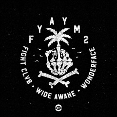 FIGHT CLVB x WiDE AWAKE x Wonderface - FYAYM2 (Original Mix)