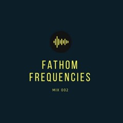 Fathom Frequencies 002