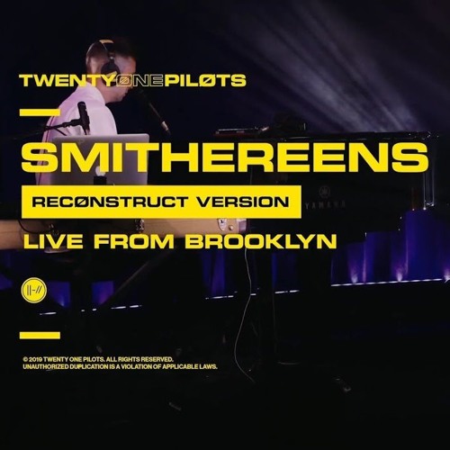Twenty Øne Piløts - Løcatiøn Sessiøns: Smithereens (Reconstruct Version)