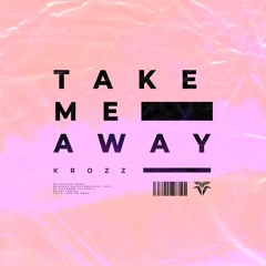 Krozz - Take Me Away
