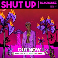 Shut Up-Blaqbonez X Kavali King