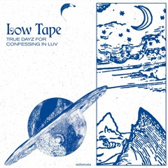 PRÈMIÉRE: Low Tape - True Dayz For Confessing In Luv [Eudemonia]