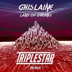 Ghislaine - Land Of Dreams (Triplestar Remix)✨ FREE