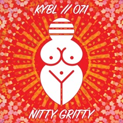 KYBL 071 // Nitty Gritty