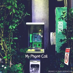 My Phone Call (Prod by Fa B) - IRONIC X JIHO GIVENCHY