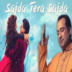 Sajda Tera Sajda -  Rahat Fateh Ali Khan -  Love Song