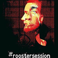 #roostersession 003