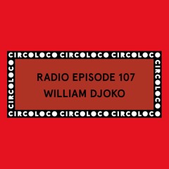 Circoloco Radio 107 - William Djoko