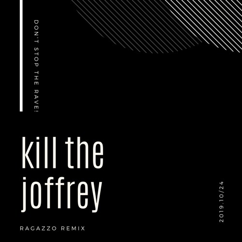H! DUDE -  Kill The Joffrey  [ Ragazzo remix ]
