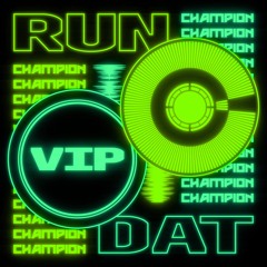 Champion - Run Dat VIP