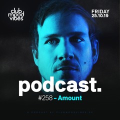 Club Mood Vibes Podcast #258: Amount