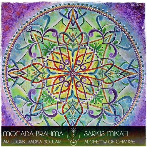 MONADA BRAHMA 018 | Sarkis Mikael | The Alchemy Of Change