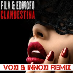 FILV X Edmofo - Clandestina (VOXI & INNOXI RADIO MIX)